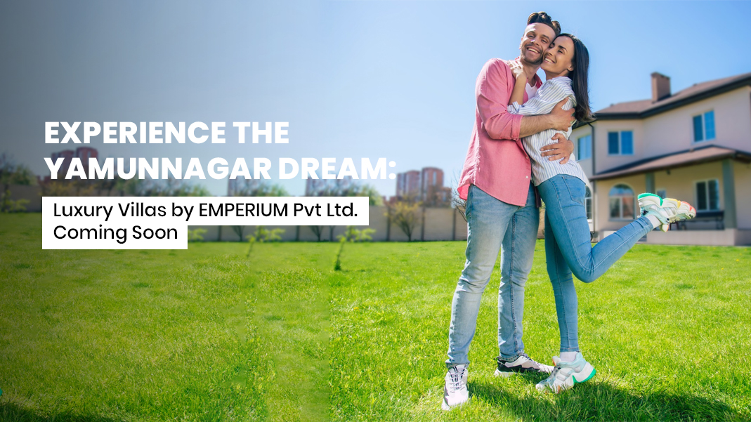 Experience the Yamunanagar Dream: Luxury Villas by EMPERIUM Pvt Ltd. Coming Soon