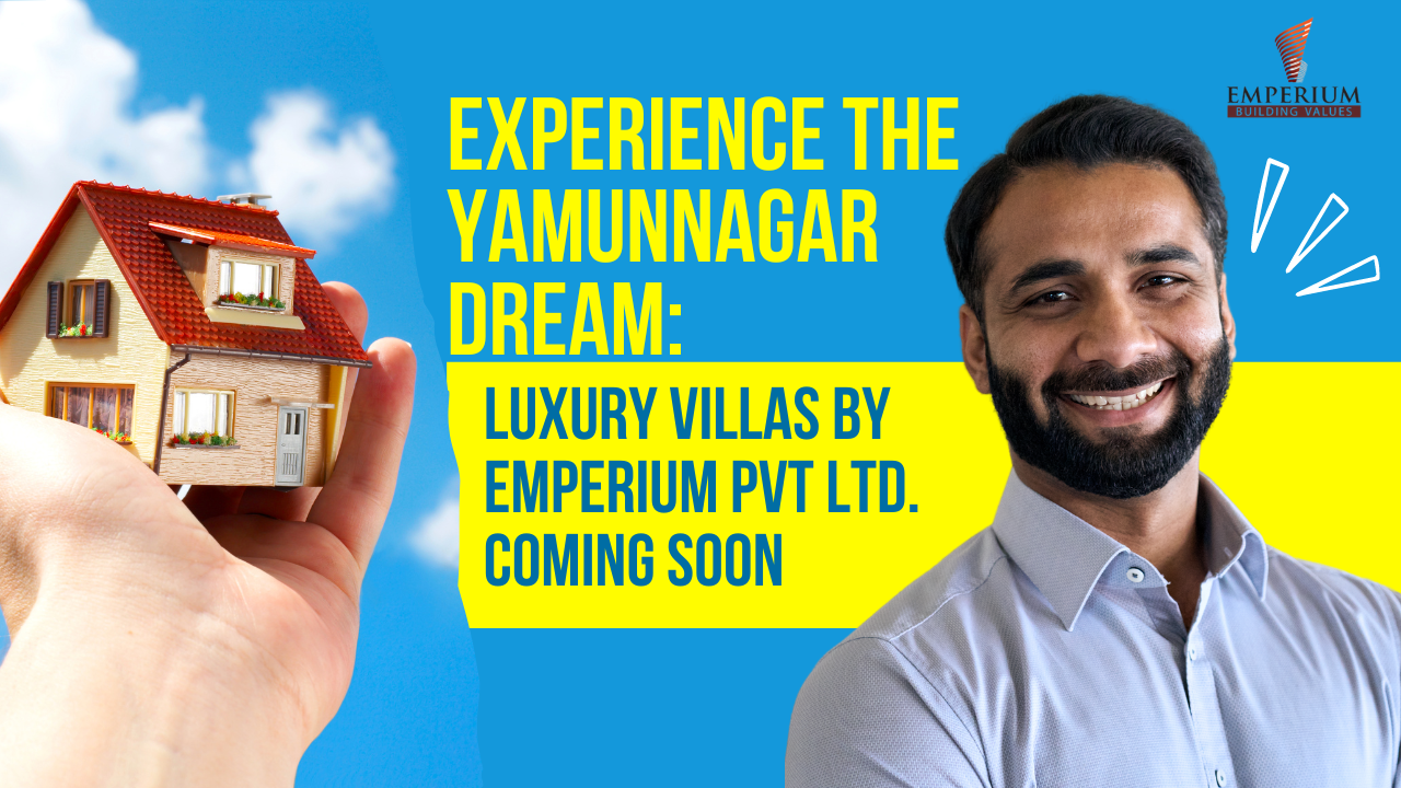 Experience the YamunNagar Dream: Luxury Villas by EMPERIUM Pvt Ltd. Coming Soon