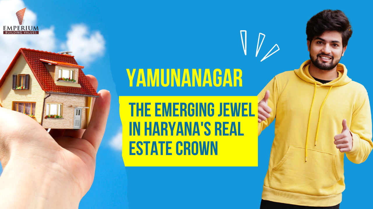 Yamunanagar: The Emerging Jewel in Haryana’s Real Estate Crown