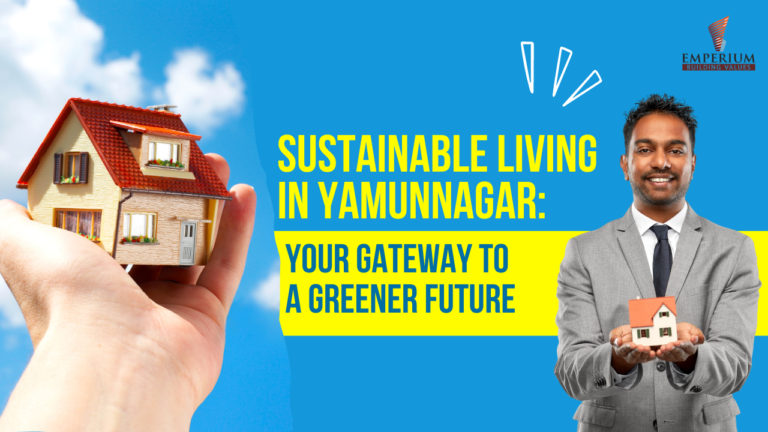 Sustainable Living in YamunNagar: Your Gateway to a Greener Future