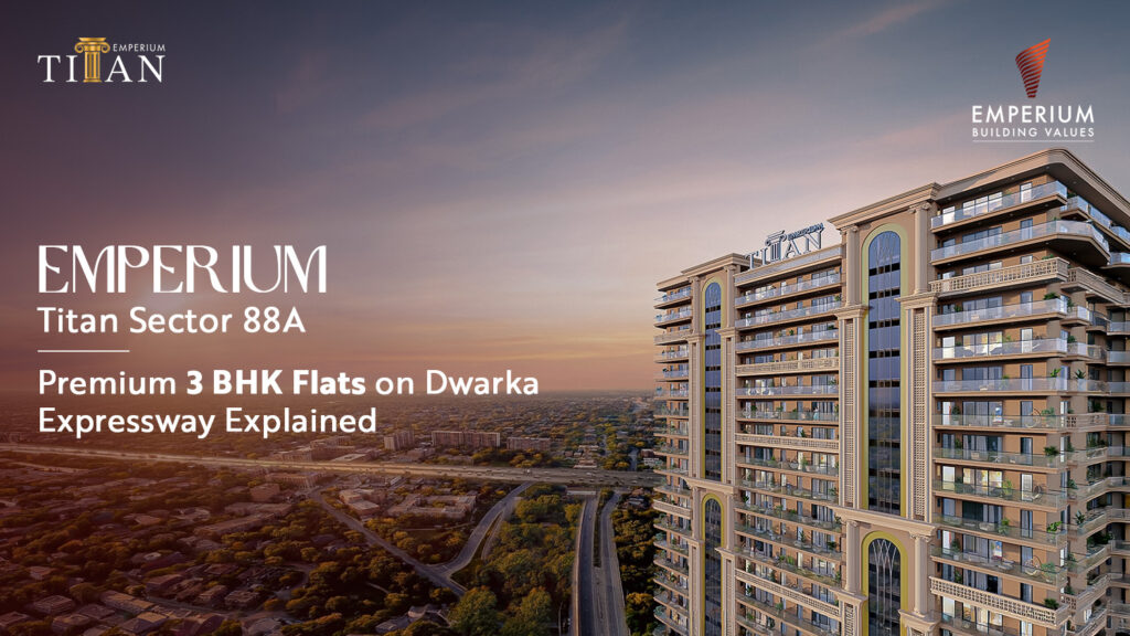 3 BHK Flats on Dwarka Expressway | Emperium Titan